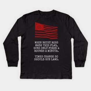 Betsy Ross Flag Gun Control Now Kids Long Sleeve T-Shirt